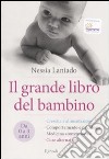 Il grande libro del bambino. Da 0 a 3 anni. Ediz. illustrata libro