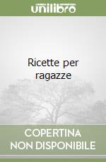 Ricette per ragazze