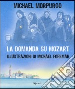 La domanda su Mozart. Ediz. illustrata libro