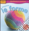 Imparo le forme. Ediz. illustrata libro