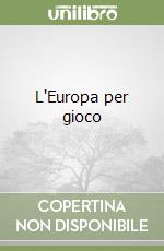 L'Europa per gioco libro