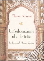 Un'educazione alla felicità. La lezione di Hesse e Tagore