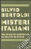 Misteri italiani. Dai diari di Mussolini ai delitti di Stato libro
