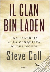 Il clan Bin Laden. Una famiglia alla conquista dei due mondi libro