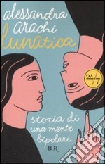 Lunatica. Storia di una mente bipolare libro