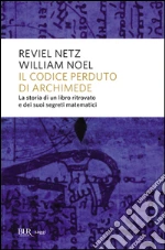 Il codice perduto di Archimede. La storia di un libro ritrovato e dei suoi segreti matematici