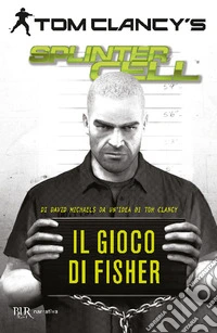 Il gioco di Fisher. Splinter Cell