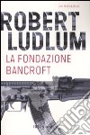 La Fondazione Bancroft libro