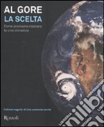 La scelta. Come possiamo risolvere la crisi climatica. Ediz. illustrata libro