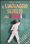 Il linguaggio segreto dei bambini. Ediz. illustrata libro di Shapiro Lawrence E.