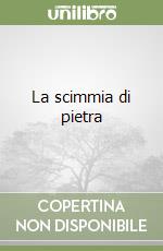 La scimmia di pietra libro