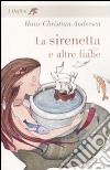 La sirenetta e altre fiabe libro