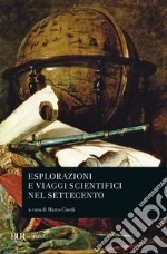 Esplorazioni e viaggi scientifici nel Settecento libro