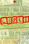 Non avrai altro «Cuore» all'infuori di me. Vita e miracoli di un settimanale di resistenza umana libro