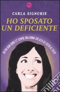 Ho sposato un deficiente libro