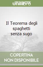 Il Teorema degli spaghetti senza sugo libro