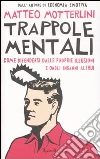 Trappole mentali. Come difendersi dalle proprie illusioni e dagli inganni altrui libro