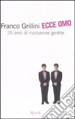 Ecce omo. 25 anni di rivoluzione gentile