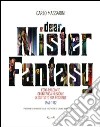 Dear Mister Fantasy. Foto-racconto di un'epoca musicale in cui tutto era possibile. 1969-1982. Ediz. illustrata libro