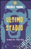 Ultimo stadio. In viaggio tra i tifosi d'Italia libro