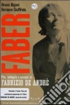 Faber. Vita, battaglie e canzoni di Fabrizio De André. DVD. Con libro libro