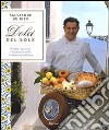 Dolci del sole. Ricette, passione e tradizione della Costiera Amalfitana. Ediz. illustrata libro