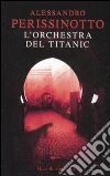 L'orchestra del Titanic libro