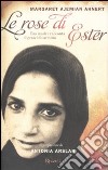 Le rose di Ester. Una madre racconta il genocidio armeno libro