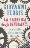 La Fabbrica degli ignoranti. La disfatta della scuola italiana libro