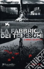 La fabbrica dei tedeschi. ThyssenKrupp. Con DVD