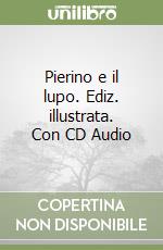 Pierino e il lupo. Ediz. illustrata. Con CD Audio