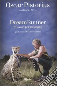 Dream runner. In corsa per un sogno libro