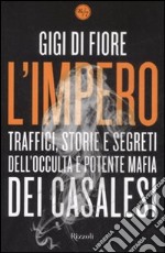 L'impero. Traffici, storie e segreti dell'occulta e potente mafia dei Casalesi libro