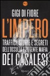 L'impero. Traffici, storie e segreti dell'occulta e potente mafia dei Casalesi libro di Di Fiore Gigi