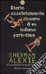 Diario assolutamente sincero di un indiano part-time. Ediz. illustrata libro