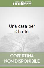 Una casa per Chu Ju