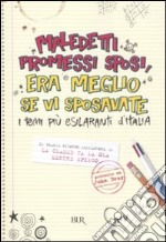 Maledetti Promessi Sposi, era meglio se vi sposavate. I temi più esilaranti d'Italia libro