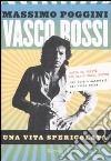 Vasco Rossi. Una vita spericolata libro