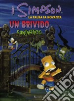 La paura fa novanta. Un brivido fantastico. I Simpson (1) libro