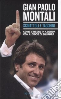 Scoiattoli e Tacchini. Come vincere in azienda con il gioco di squadra libro
