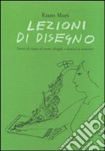 Lezioni di disegno. Storie di risme di carta, draghi e struzzi in cattedra. Ediz. illustrata libro