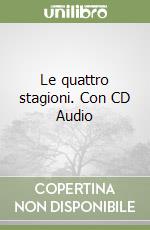 Le quattro stagioni. Con CD Audio libro