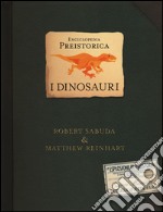 Enciclopedia preistorica. Dinosauri. Libro pop-up. Ediz. illustrata libro