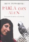 Parla con Alex. Una storia di scienza e di amicizia libro