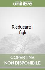 Rieducare i figli libro