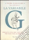 La variabile G. Perché ci vogliono tanti genitori per (non) fare un imbecille libro di Paolicchi Piero