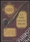 La vita in una frase. La fulminante storia del pensiero breve libro