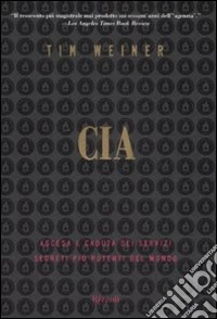 CIA. Ascesa e caduta dei servizi segreti più potenti del mondo libro