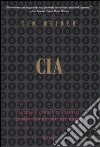 CIA. Ascesa e caduta dei servizi segreti più potenti del mondo libro