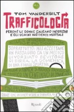 Trafficologia. Perché le donne causano ingorghi e gli uomini incidenti mortali